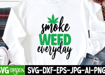 Smoke Weed Everyday T-Shirt Design , Smoke Weed Everyday SVG Cut File , Weed svg, stoner svg bundle, Weed Smokings svg, Marijuana SVG Files, smoke weed everyday svg design, smoke