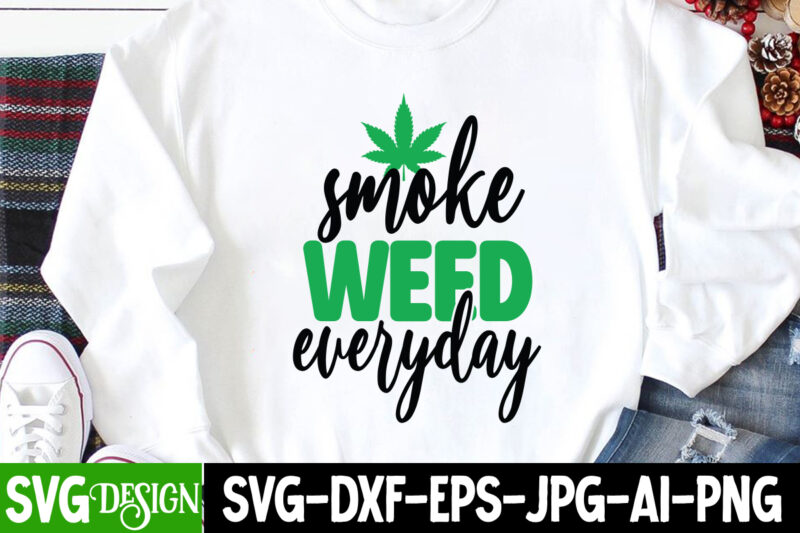 Smoke Weed Everyday T-Shirt Design , Smoke Weed Everyday SVG Cut File , Weed svg, stoner svg bundle, Weed Smokings svg, Marijuana SVG Files, smoke weed everyday svg design, smoke