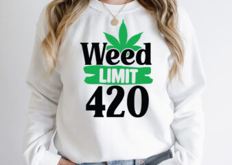 Weed Limit 420 T-Shirt Design , Weed Limit 420 SVG Cut File, Weed svg, stoner svg bundle, Weed Smokings svg, Marijuana SVG Files, smoke weed everyday svg design, smoke weed