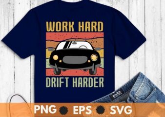 Work hard drift harder funny vintage retro sunset Drifting car racing car T-shirt design svg, vintage retro, sunset, Drifting car, racing car