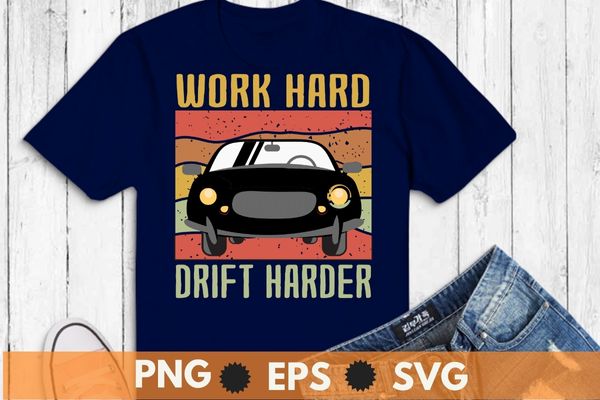 Work hard drift harder funny vintage retro sunset drifting car racing car t-shirt design svg, vintage retro, sunset, drifting car, racing car