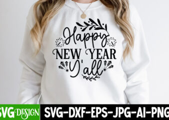 Happy New Year Y’all T-Shirt Design , Happy New Year Y’all SVG Cut File , new year t-shirt bundle , new year svg bundle , new year svg mega bundle