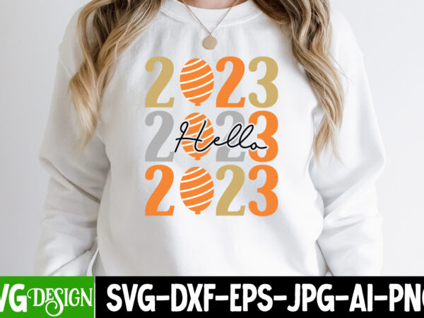 2023 hello t-shirt design, 2023 hello svg cut file, happy new year 2023 sublimation png , happy new year 2023,new year svg cut file, new year svg bundle, new year