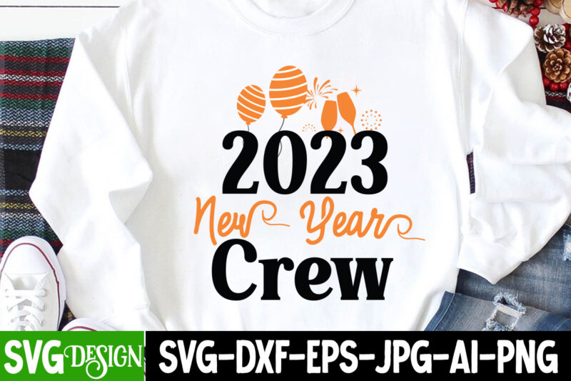 New year SVG Bundle , New Year T-Shirt Design,Happy New Year 2023 Sublimation PNG , Happy New Year 2023,New Year SVG Cut File, New Year SVG Bundle, New Year Sublimation