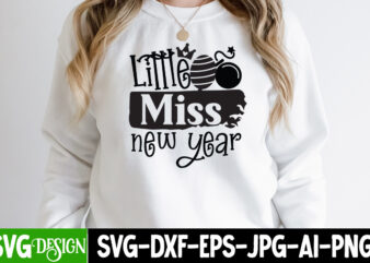 Little Miss New Year T-Shirt Design, Little Miss New Year SVG Cut File , Happy New Year 2023 Sublimation PNG , Happy New Year 2023,New Year SVG Cut File, New