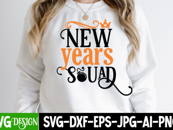 New year squad t-shirt design, new year squad svg cut file, happy new year 2023 sublimation png , happy new year 2023,new year svg cut file, new year svg bundle,