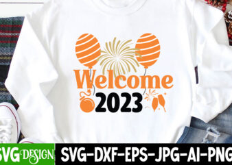 Welcome 2023 T-Shirt Design, Welcome 2023 SVG Cut File, Happy New Year 2023 Sublimation PNG , Happy New Year 2023,New Year SVG Cut File, New Year SVG Bundle, New Year