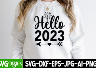 Hello 2023 T-Shirt Design , Hello 2023 SVG Cut File . new year t-shirt bundle , new year svg bundle , new year svg mega bundle , new year svg