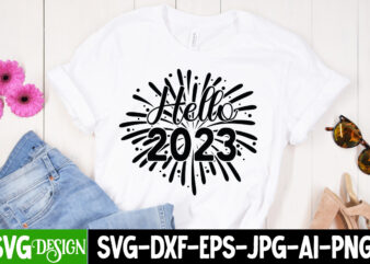 Hello 2023 T-Shirt Design , Hello 2023 SVG Cut File , new year t-shirt bundle , new year svg bundle , new year svg mega bundle , new year svg