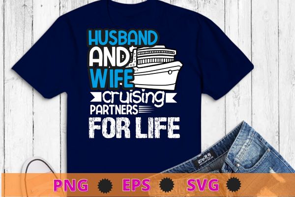 Husband and wife Cruising partner for life Couple Cruise Vacation T-shirt design svg, Cool Cruising For Men Women, Cruise Couple, Cruise Vacation T-Shirt png