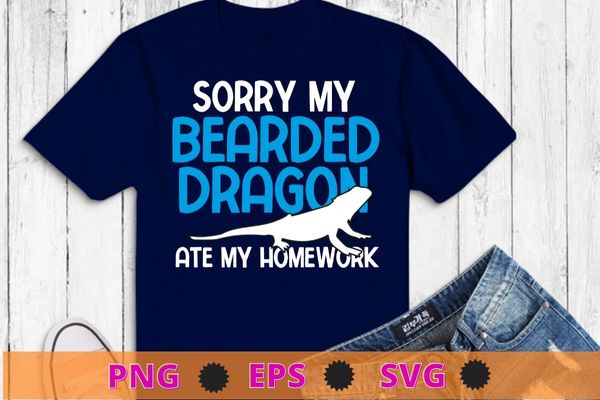 Sorry Bearded Dragon Ate My Homework funny Lizard Beardie T-shirt design svg, Funny Bearded Dragon, Cute Lizard, Ate My Homework T-Shirt