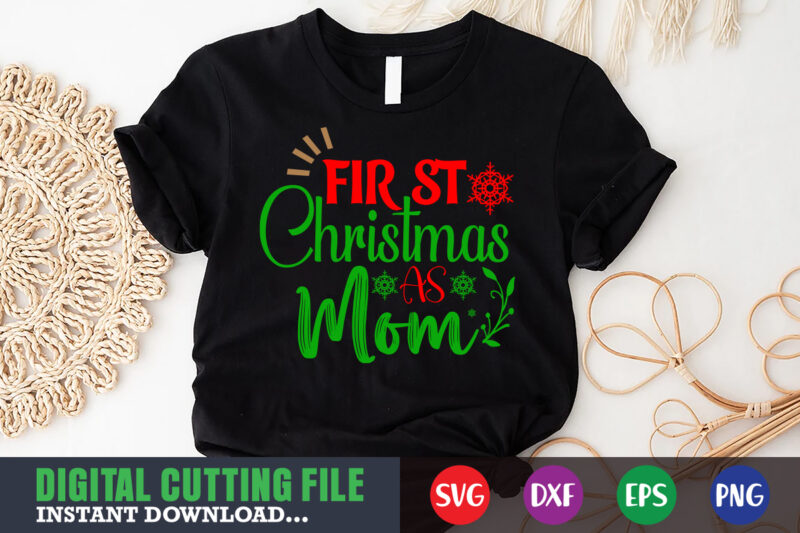 First christmas as mom svg, print template, christmas naughty svg, christmas svg, christmas t-shirt, christmas svg shirt print template, svg, merry christmas svg, christmas vector, christmas sublimation design, christmas cut