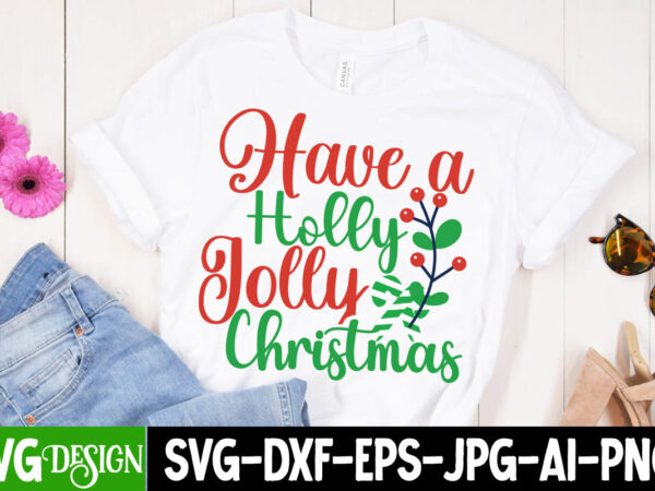 Have a holly jolly christmas t-shirt design , have a holly jolly christmas svg cut file , christmas coffee drink png,christmas svg mega bundle , 220 christmas design , christmas