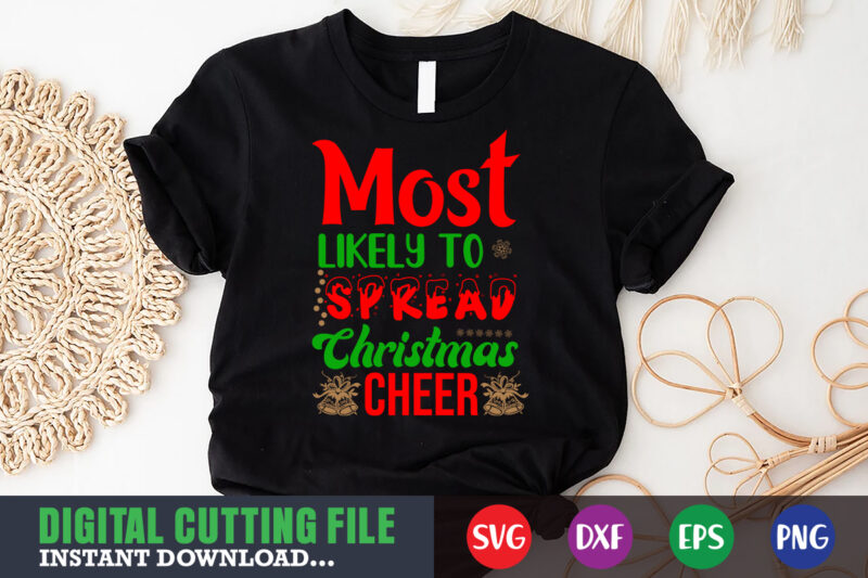 Most likely to spread christmas cheer svg, print template, christmas naughty svg, christmas svg, christmas t-shirt, christmas svg shirt print template, svg, merry christmas svg, christmas vector, christmas sublimation design,