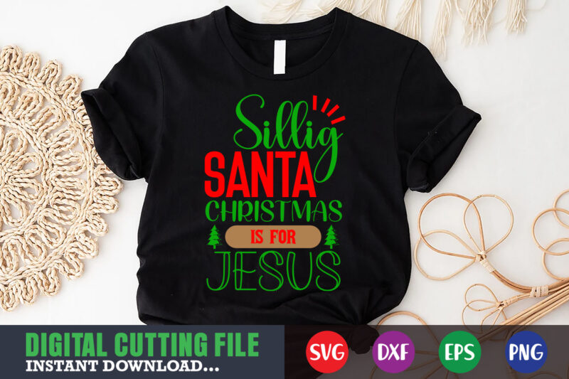 Silling santa christmas is for jesus svg, print template, christmas naughty svg, christmas svg, christmas t-shirt, christmas svg shirt print template, svg, merry christmas svg, christmas vector, christmas sublimation design,