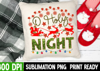 O Holy Night Sublimation Design , Funny Christmas SVG Bundle, Christmas sign svg , Merry Christmas svg, Christmas Ornaments Svg, Winter svg, Xmas svg, Santa svg ,Snow Gnome Truck Png,Hello