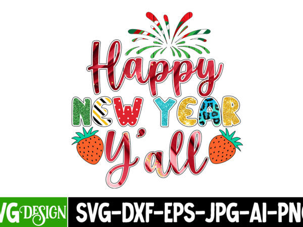 Happy new year y’all sublimation png , happy new year 2023 sublimation png , happy new year 2023,new year svg cut file, new year svg bundle, new year sublimation design