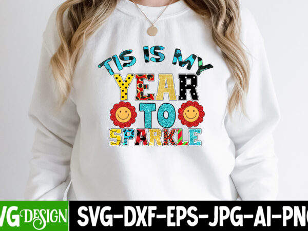 Tis is my year to sparkle sublimation design, happy new year 2023 sublimation png , happy new year 2023,new year svg cut file, new year svg bundle, new year sublimation