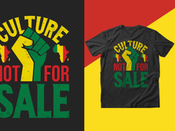 Culture not for sale t shirt design, black history t shirt design,