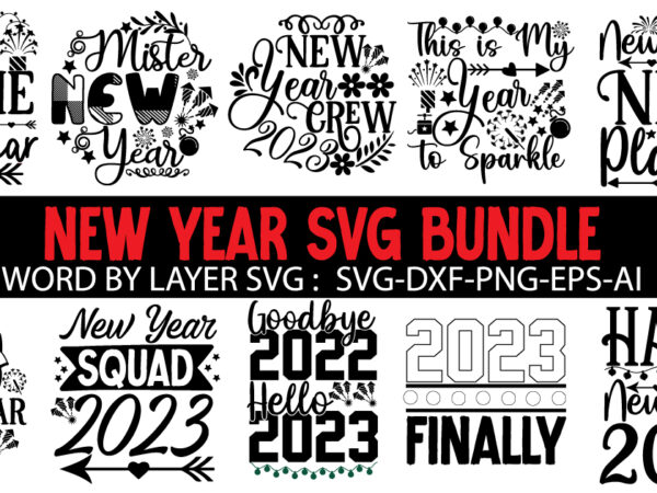 New year t-shirt design bundle , new year t-shirt design bundle , new year t-shirt design png , new year svg bundle quotes , new year svg bundle cut file,