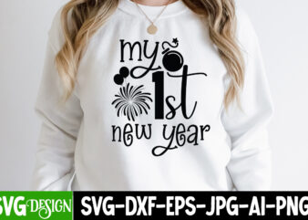 My 1st New Year T-Shirt Design , My 1st New Year SVG Cut File, happy new year svg bundle,123 happy new year t-shirt design,happy new year 2023 t-shirt design,happy new