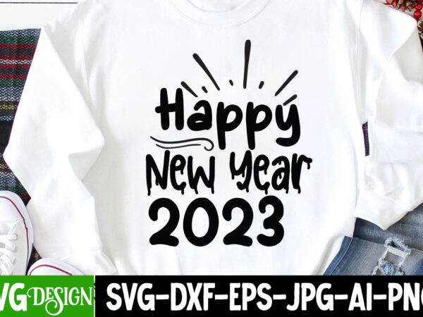 Happy new year 2023 t-shirt design, happy new year 2023 svg cut file, happy new year svg bundle,123 happy new year t-shirt design,happy new year 2023 t-shirt design,happy new year