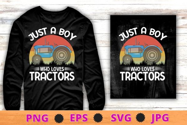 Just a boy who loves tractors farm boys kids t-shirt design svg, just a boy who loves tractors png, farm boys, tractors, farmer, farming tractor, funny farmer gift, farm, cool