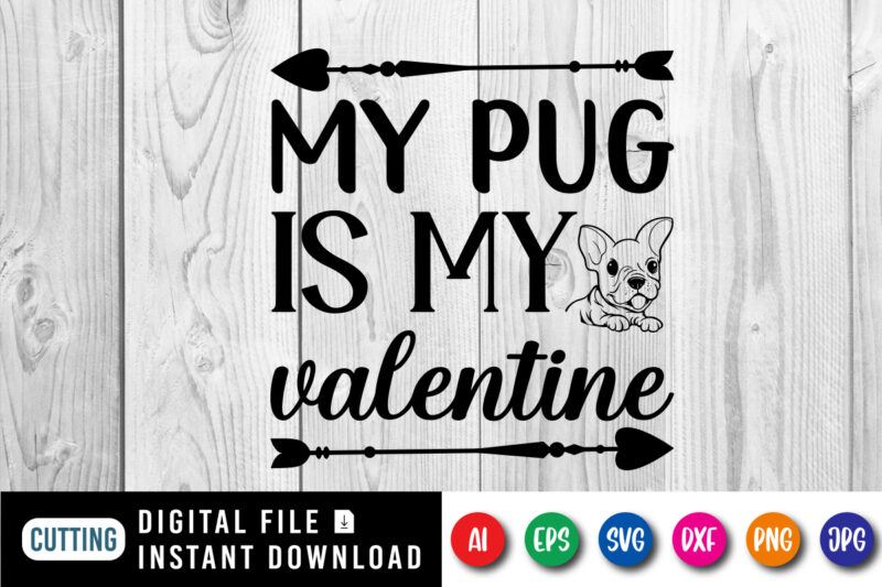 My pug is my valentine shirt print template