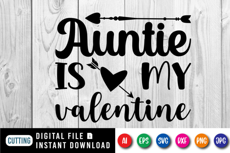 Auntie is my valentine shirt print template