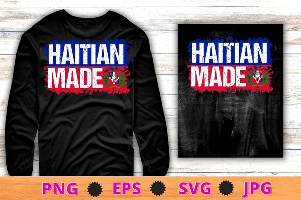 Haitian Made Haiti Pride T-Shirt design svg, Haiti Independence day, Haiti Flag Pride