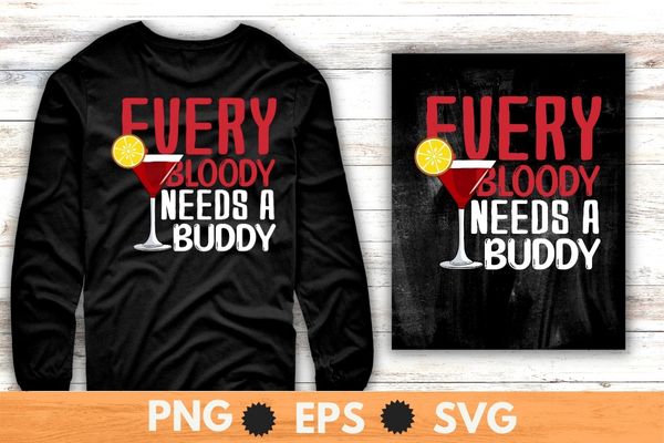 Every Bloody Needs a Buddy Funny Bloody Mary T-shirt design svg, Bloody Mary day, cocktail