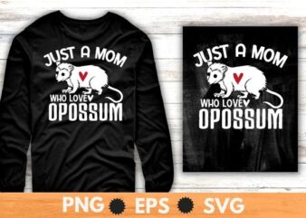 Just a mom Who Loves Opossums funny Opossum mom saying T-shirt design svg, Just a mom Who Loves Opossums png, funny Opossum mom, Street Cat, Funny Opossum, Wild animal,