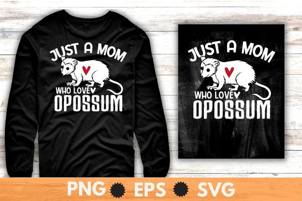 Just a mom who loves opossums funny opossum mom saying t-shirt design svg, just a mom who loves opossums png, funny opossum mom, street cat, funny opossum, wild animal,