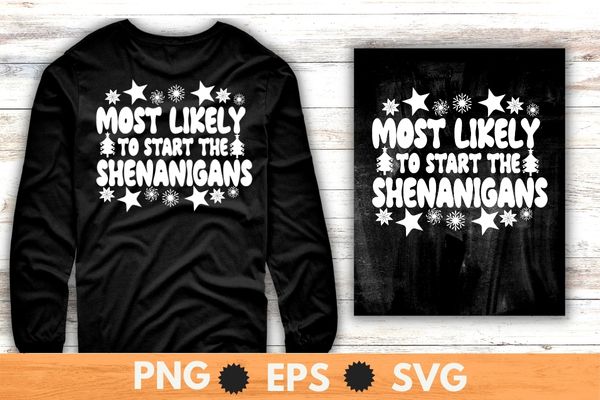 Most Likely To Start The Shenanigans Christmas Mardi Gras T-Shirt design, Most Likely To Start The Shenanigans, Christmas Mardi Gras