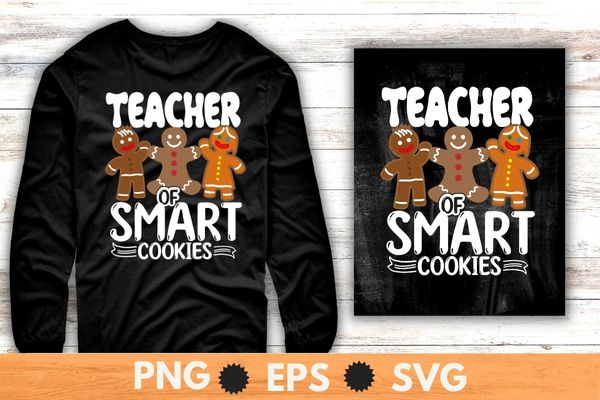 Teacher smart cookies Family Christmas Gingerbread T-Shirt design svg, Cookie Baking, baked goods, ginger, cloves, nutmeg,
