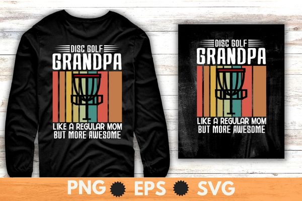 Disc golf grandpa like a regular mom but more awesome T-shirt design vector, disc golf grandpa, vintage golf