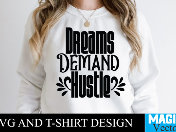 Dreams demand hustle t-shirt,100 motivational svg bundle, positive quote, saying svg, png files, funny quotes cut files for cricut, inspirational svghustle svg bundle, be humble svg, stay humble hustle, hustle