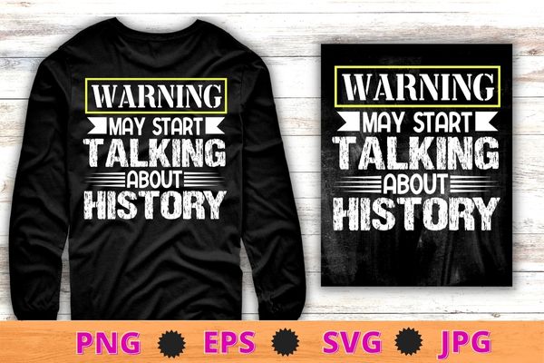 Warning may start talking about history funny Study History T-shirt design svg, Study History, funny History Teachers & students, Book Lovers