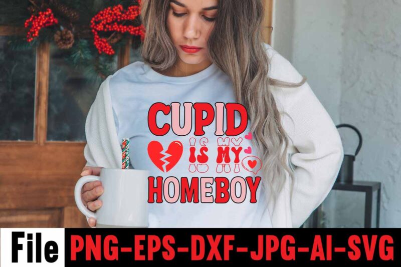 Cupid Is My Homeboy T-shirt Design,Valentines Day SVG files for Cricut - Valentine Svg Bundle - DXF PNG Instant Digital Download - Conversation Hearts svg,Valentine's Svg Bundle,Valentine's Day Svg,Be My