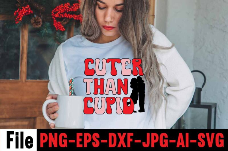 Cuter Than Cupid T-shirt Design,Valentines Day SVG files for Cricut - Valentine Svg Bundle - DXF PNG Instant Digital Download - Conversation Hearts svg,Valentine's Svg Bundle,Valentine's Day Svg,Be My Valentine