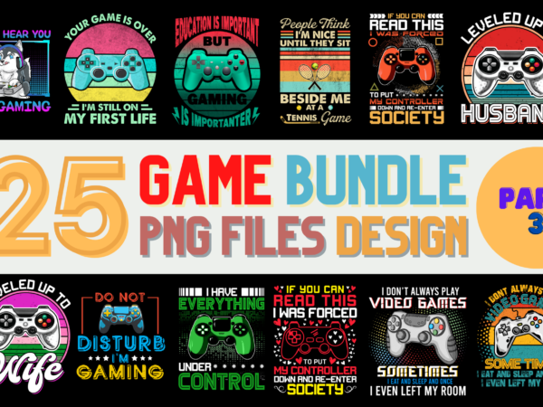 25 game png t-shirt designs bundle for commercial use part 3, game t-shirt, game png file, game digital file, game gift, game download, game design