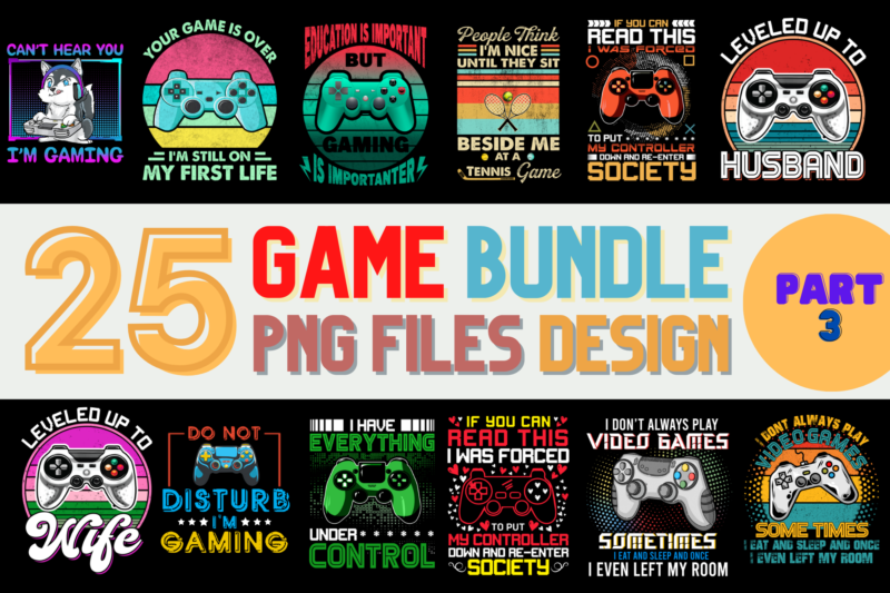 25 Game PNG T-shirt Designs Bundle For Commercial Use Part 3, Game T-shirt, Game png file, Game digital file, Game gift, Game download, Game design