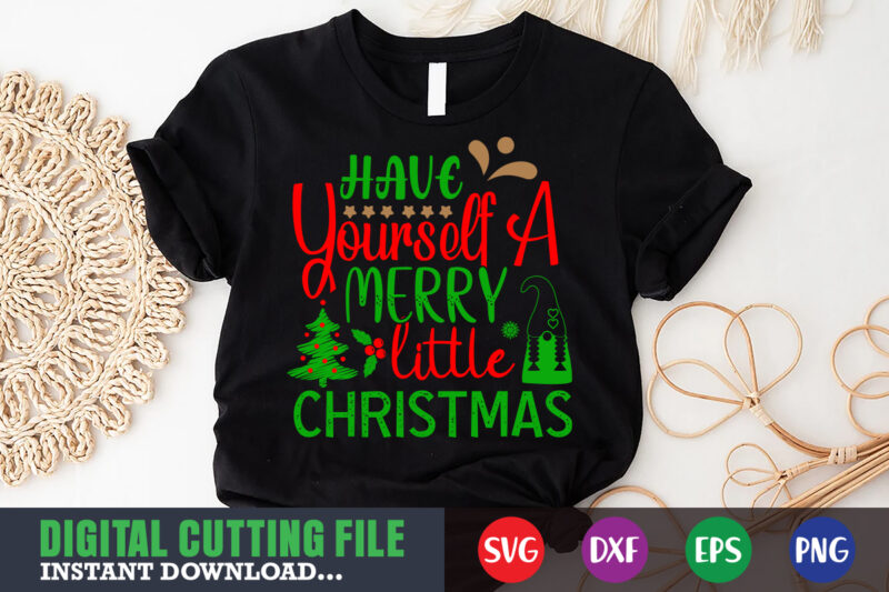 Have yourself a merry little christmas shirt print template, christmas naughty svg, christmas svg, christmas t-shirt, christmas svg shirt print template, svg, merry christmas svg, christmas vector, christmas sublimation design,