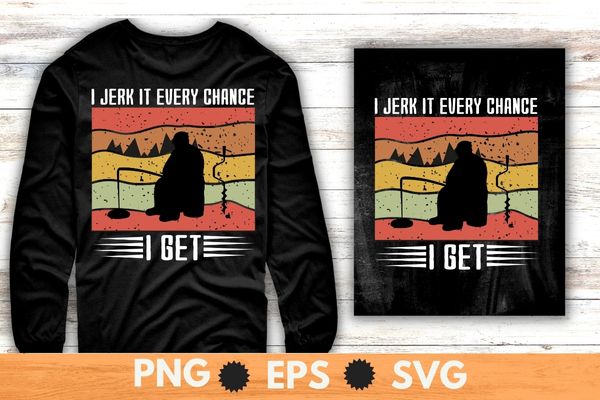 I jerk it every chance i get vintage retro sunset Ice-fishing ice hole T-shirt design svg, camping, winter tent, snow ice-fishing