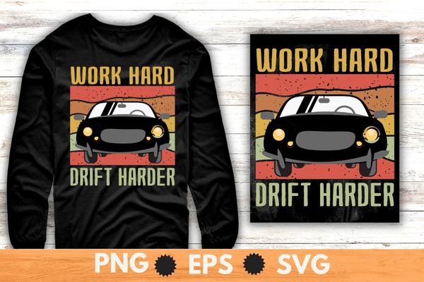 Work hard drift harder funny vintage retro sunset Drifting car racing car T-shirt design svg, vintage retro, sunset, Drifting car, racing car