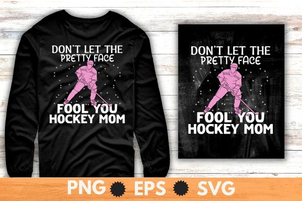 Don’t let the fool you hockey mom ice-hockey t-shirt design svg, ice-hockey shrit png