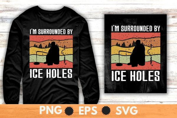 vintage I’m surrounded by ice holes funny Ice fishing dad T-shirt design svg, Ice fishing dad, ice hole, vintage retro, sunset