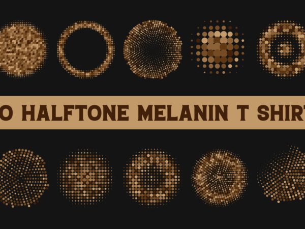 Halftone typography t shirt design bundle, halftone melanin t shirt design bundle, melanin t shirt bundle, melanin halftone t shirt design bundle