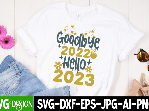 Goodbye 2022 hello 2023 t-shirt design , goodbye 2022 hello 2023 svg cut file, new year sublimation bundle , new year sublimation t-shirt bundle , hello new year sublimation t-shirt