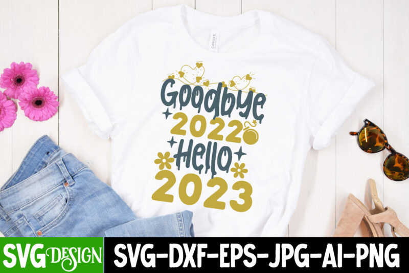 Goodbye 2022 Hello 2023 T-Shirt Design , Goodbye 2022 Hello 2023 SVG Cut File, New Year Sublimation Bundle , New Year Sublimation T-Shirt Bundle , Hello New Year Sublimation T-Shirt